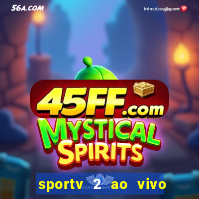 sportv 2 ao vivo mega canais